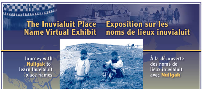 The Inuvialuit Place Name Exhibit - Exposition sur les noms de lieux inuvialuit